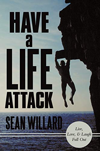 Have A Life Attack Live, Love And Laugh Full Out [Paperback]