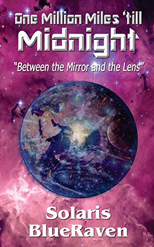 One Million Miles 'till Midnight  Between the Mirror and the Lens [Paperback]