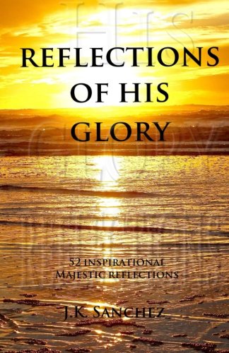 Reflections Of His Glory 52 Inspirational Majestic Reflections [Paperback]