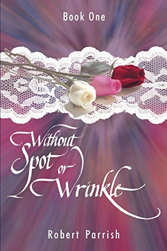 Without Spot or Wrinkle [Paperback]
