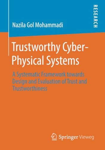 Trustworthy Cyber-Physical Systems A Systematic Framework towards Design and Ev [Paperback]
