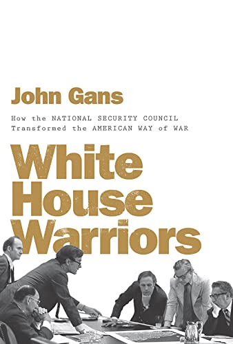 White House Warriors How the National Security Council Transformed the American [Hardcover]