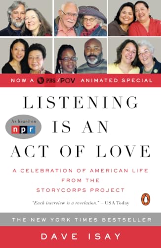 Listening Is an Act of Love A Celebration of American Life from the StoryCorps  [Paperback]