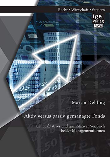 Aktiv Versus Passiv Gemanagte Fonds Ein Qualitativer Und Quantitativer Vergleic [Paperback]