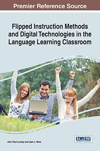 Flipped Instruction Methods And Digital Technologies In The Language Learning Cl [Hardcover]