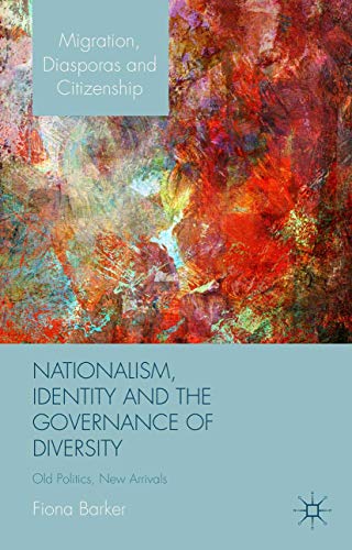 Nationalism, Identity and the Governance of Diversity Old Politics, New Arrival [Hardcover]
