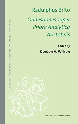 Radulphus Brito. Quaestiones Super Priora Analytica Aristotelis (ancient And Med [Hardcover]