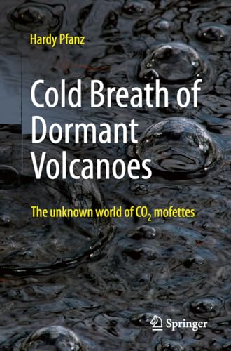 Cold Breath of Dormant Volcanoes The Unknown World of CO2 Mofettes [Paperback]