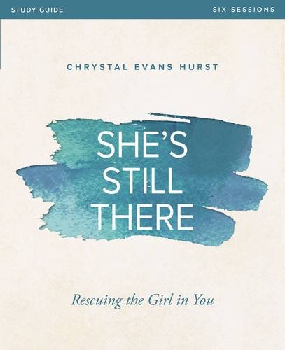 She's Still There Study Guide Rescuing the Girl in You [Paperback]