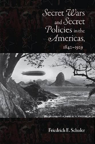 Secret Wars And Secret Policies In The Americas, 1842-1929 [Paperback]