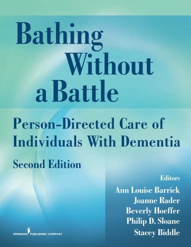 Bathing Without a Battle Person-Directed Care of Individuals with Dementia [Paperback]