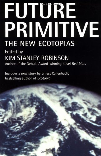 Future Primitive The New Ecotopias [Paperback]