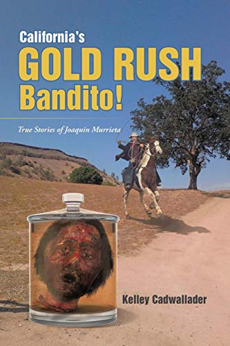 California's Gold Rush Bandito True Stories Of Joaquin Murrieta [Paperback]