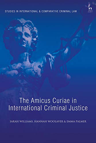 The Amicus Curiae in International Criminal Justice [Hardcover]