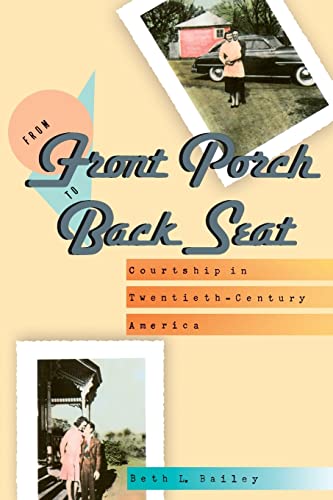 From Front Porch To Back Seat Courtship In Twentieth-Century America [Paperback]
