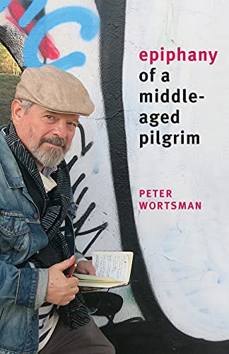 Epiphany of a Middle-Aged Pilgrim Essays in lieu of a Memoir [Paperback]