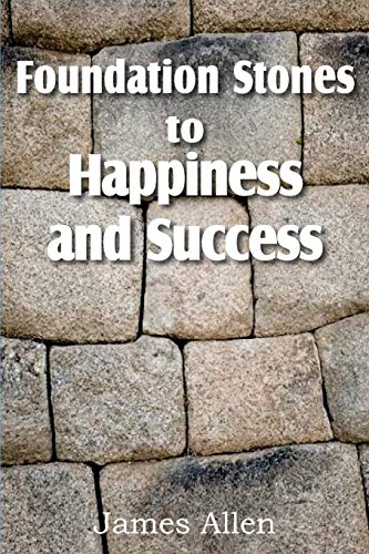 Foundation Stones To Happiness And Success [Paperback]