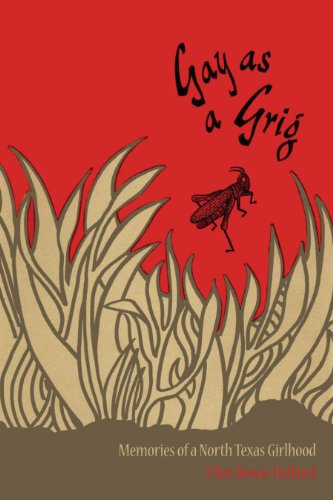 Gay as a Grig Memories of a North Texas Girlhood [Paperback]