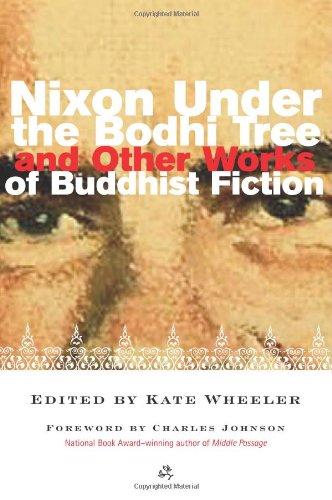 Nixon Under the Bodhi Tree and Other Works of Buddhist Fiction [Paperback]