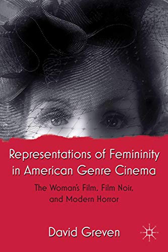 Representations of Femininity in American Genre Cinema: The Woman's Film, Film N [Hardcover]