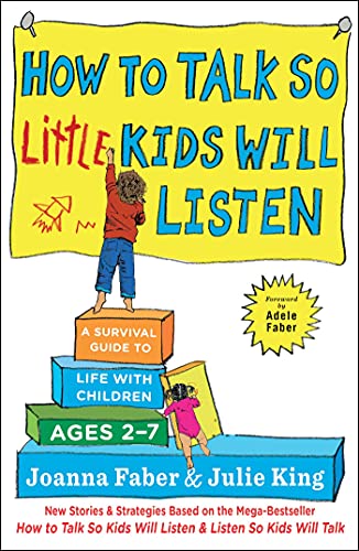 How to Talk so Little Kids Will Listen A Survival Guide to Life with Children A [Hardcover]
