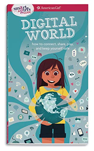 A Smart Girl's Guide Digital World How To Connect, Share, Play, And Keep Yours [Paperback]