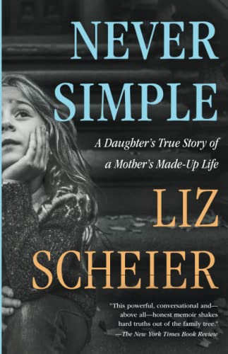 Never Simple A Daughters True Story of a Mothers Made-Up Life [Paperback]