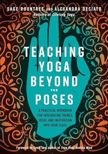 Teaching Yoga Beyond the Poses A Practical Workbook for Integrating Themes, Ide [Paperback]