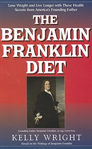 The Benjamin Franklin Diet Lose Weight and Live Longer with These Health Secret [Paperback]