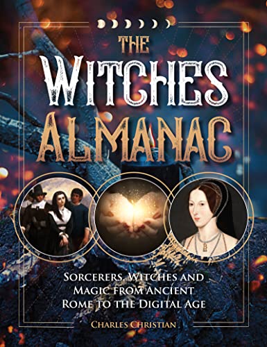 The Witches Almanac Sorcerers, Witches and Magic from Ancient Rome to the Digit [Paperback]