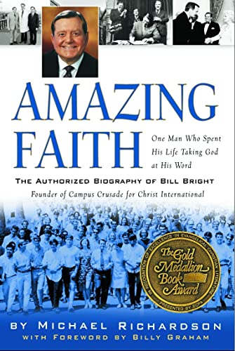 Amazing Faith The Authorized Biography of Bill Bright, Founder of Campus Crusad [Paperback]