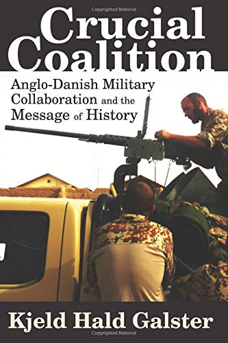 Crucial Coalition Anglo-Danish Military Collaboration And The Message Of Histor [Paperback]