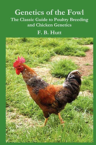 Genetics Of The Fowl The Classic Guide To Chicken Genetics And Poultry Breeding [Paperback]