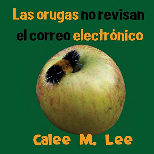 Las Orugas No Revisan El Correo Electronico (xist Kids Spanish Books) (spanish E [Paperback]