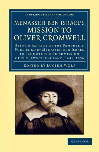 Menasseh ben Israel's Mission to Oliver Cromwell Being a Reprint of the Pamphle [Paperback]