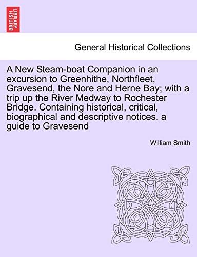 New Steam-Boat Companion in an Excursion to Greenhithe, Northfleet, Gravesend, t [Paperback]