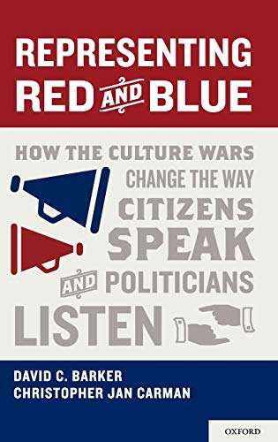 Representing Red and Blue How the Culture Wars Change the Way Citizens Speak an [Hardcover]