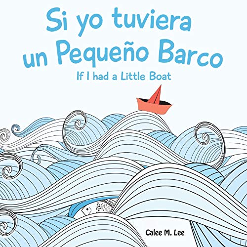 Si Yo Tuviera Un Pequeno Barco/ If I Had A Little Boat (bilingual Spanish Englis [Paperback]