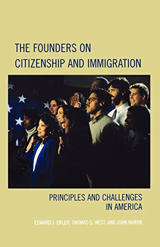 The Founders on Citizenship and Immigration Principles and Challenges in Americ [Paperback]