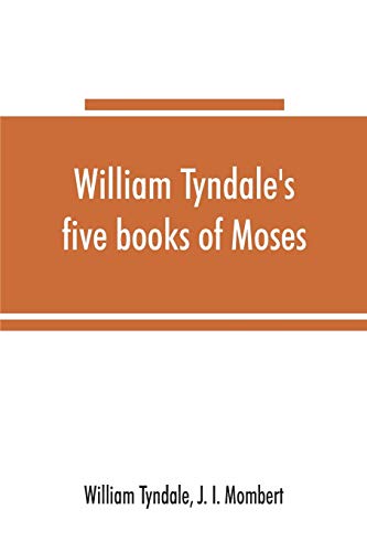 William Tyndale's Five Books of Moses, Called the Pentateuch  Being a Verbatim  [Paperback]