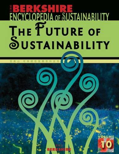 Berkshire Encyclopedia of Sustainability Vol. 10  The Future of Sustainability [Hardcover]