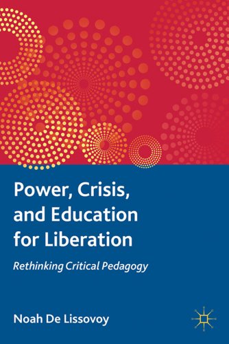 Power, Crisis, and Education for Liberation: Rethinking Critical Pedagogy [Paperback]