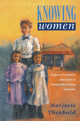 Knowing Women Origins of Women's Education in Nineteenth-Century Australia [Paperback]