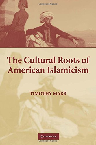 The Cultural Roots of American Islamicism [Paperback]