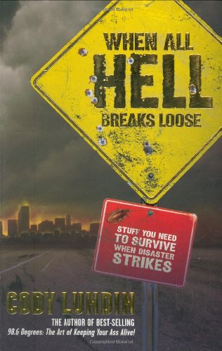 When All Hell Breaks Loose Stuff You Need To Survive When Disaster Strikes [Paperback]