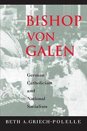 Bishop Von Galen German Catholicism And National Socialism [Paperback]
