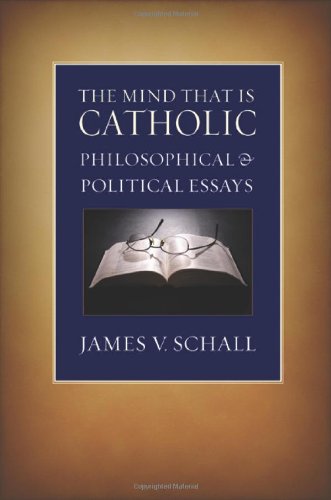The Mind That Is Catholic Philosophical And Political Essays [Paperback]