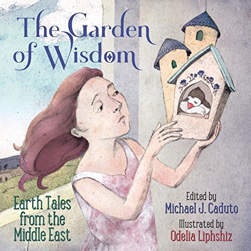 Garden of Wisdom  Earth Tales from the Middle East [Paperback]