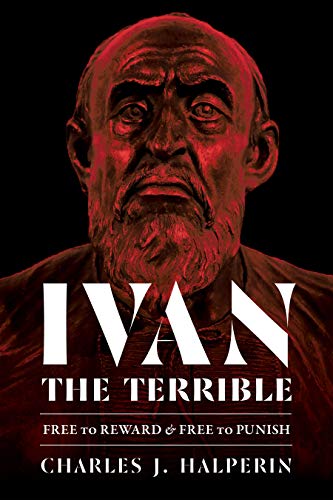 Ivan the Terrible Free to Reward and Free to Punish [Hardcover]