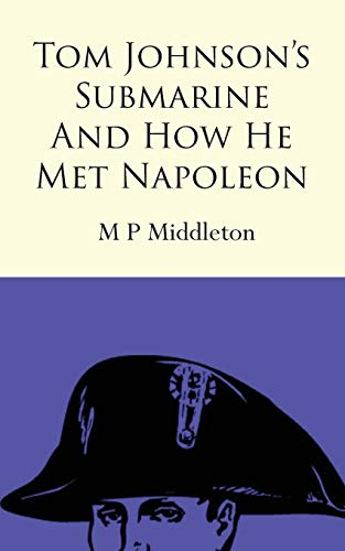 Tom Johnson&39s Submarine and How He Met Napoleon [Paperback]